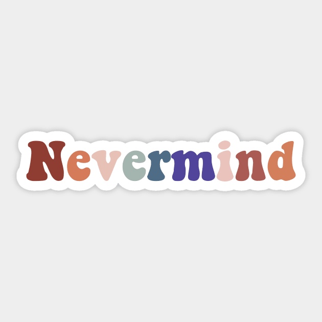 Nevermind Sticker by Vintage Dream